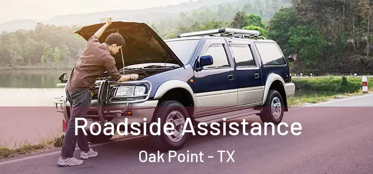 Roadside Assistance Oak Point - TX